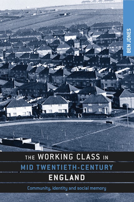 Book cover image for The working class in mid-twentieth-century England ISBN: 9780719084737